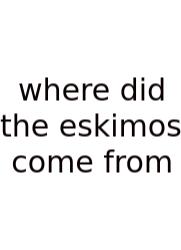 Where Did The Eskimos Come From
