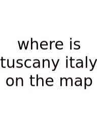 Where Is Tuscany Italy On The Map