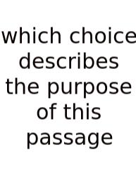 Which Choice Describes The Purpose Of This Passage
