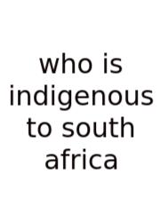Who Is Indigenous To South Africa