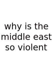 Why Is The Middle East So Violent