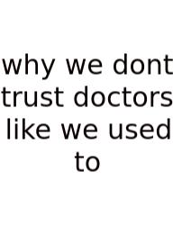Why We Dont Trust Doctors Like We Used To