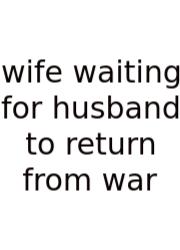 Wife Waiting For Husband To Return From War