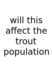 Will This Affect The Trout Population